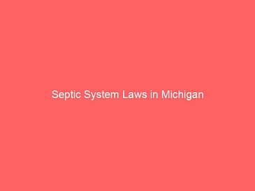 Septic System Laws in Michigan