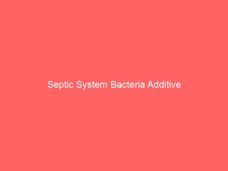 Septic System Bacteria Additive